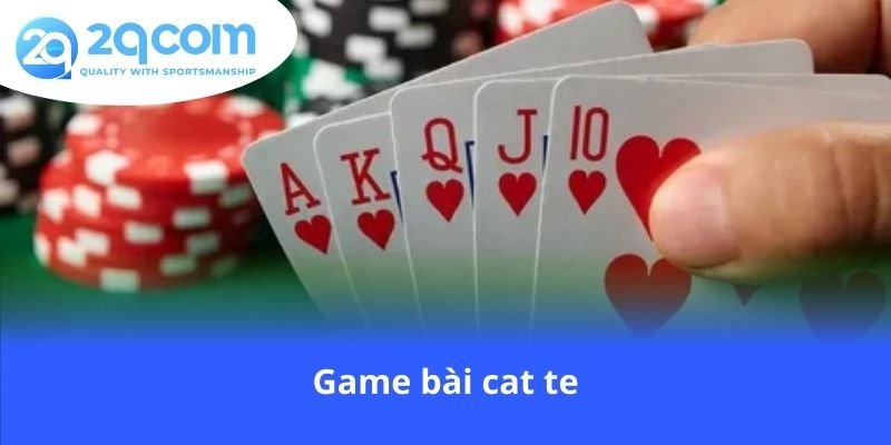 game-bai-cat-te